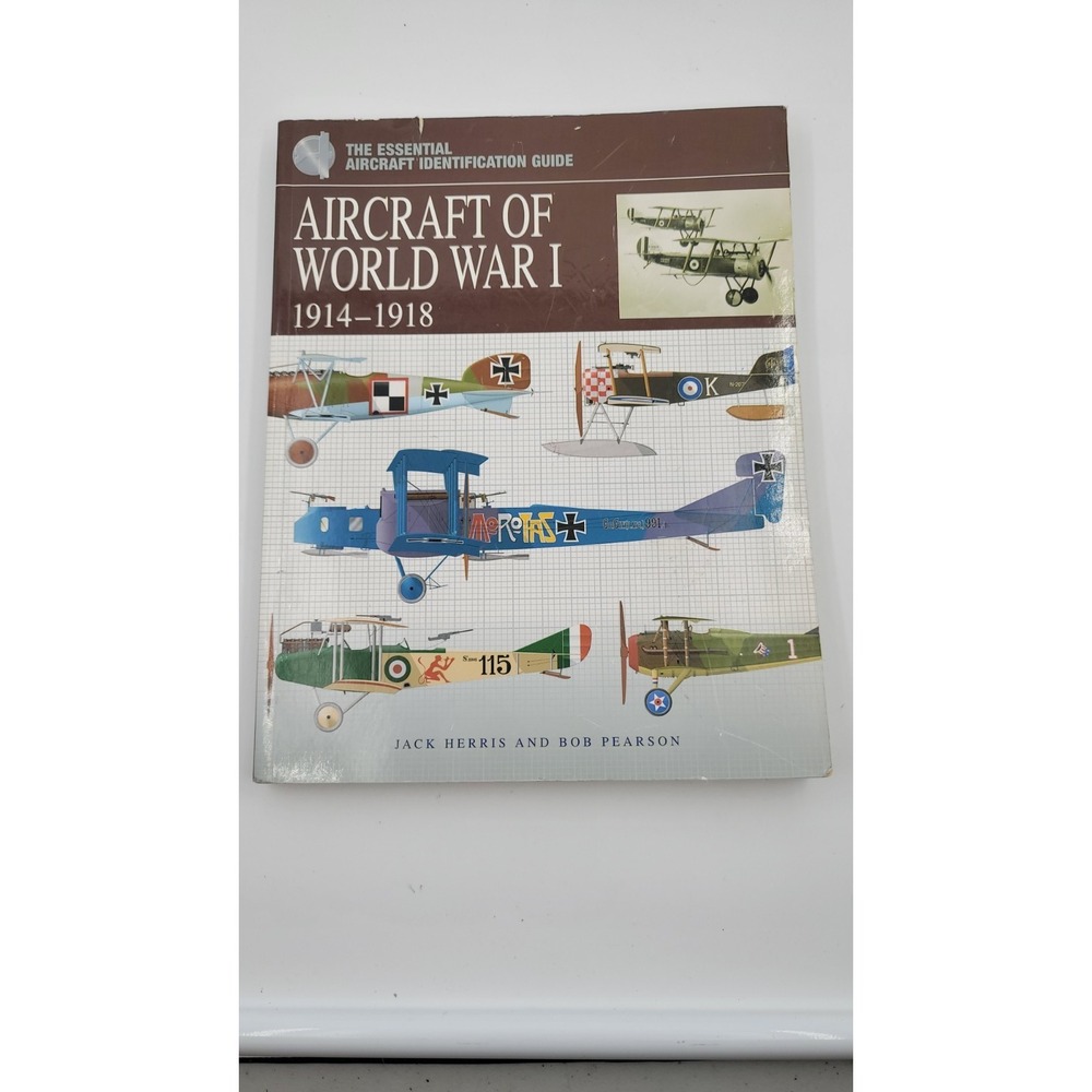 Aircraft of World War I, 1914-1918 by John W. Herris, Jack Herris and Bob...